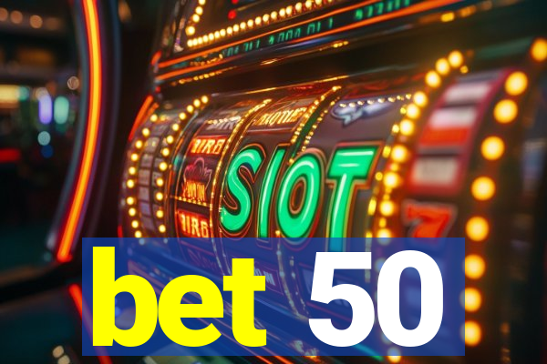 bet 50